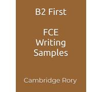B2 First FCE Writing Samples: Cambridge English Exam (Cambridge English Exams)
