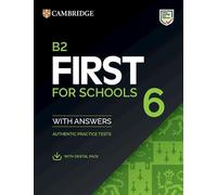 B2 First for Schools 6 Student's Book with Answers with Digital Pack: Authentic Practice Tests