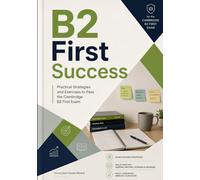 B2 First Success: Practical Strategies and Exercises to Pass the Cambridge B2 First Exam