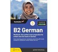 B2 German - Workbook: Your perfect exam preparation for written and oral exams in German. I Train listening, grammar, vocabulary and writing (B2 ... for profession, career, Goethe, Telc etc.