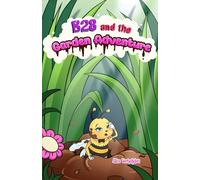 B28 and the Garden Adventure: Continuing the Journey of a Curious Honeybee (B28 Trilogy)