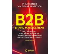 B2B Brand Management: Incorporating Performance Branding, Transformative Marketing and Artificial Intelligence