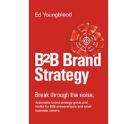 B2B Brand Strategy: Actionable brand strategy guide and toolkit for B2B entrepreneurs and small business owners.