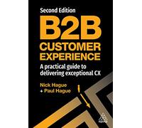 B2B Customer Experience: A Practical Guide to Delivering Exceptional CX