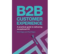 B2B Customer Experience: A Practical Guide to Delivering Exceptional CX