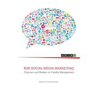 B2B Social Media Marketing: Chancen und Risiken im Facility Management