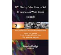 B2B Startup Sales: How to Sell to Businesses When You`re Nobody