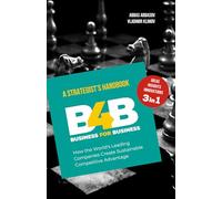 B4B or BUSINESS FOR BUSINESS: How The World's Leading Companies Create Sustainable Competitive Advantage