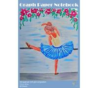 B5 Grid Composition Graph Paper Notebook "Ballerina" for Kids, Students, Office task; Midsize 7 x 10 in, 120Pages: Perfect for Math, Graphing, Writing ... use, the Great Size to fit in your Backpack