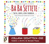Ba Ba Settete. Salta, Canta, gira, dondola… Giochi di Musica per bambini da 0 a 6 anni. Con CD-Audio (Didattica OSI)