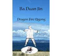 Ba Duan Jin: Dragon Fire Qigong