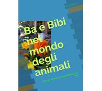 Ba e Bibi nel mondo degli animali: libro da colorare per bambini da 2 a 5 anni