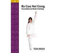 Ba Gua Nei Gong Volumen 4 – Entrenamiento corporal fundamental