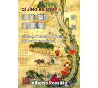 Bā Mài: Gli Otto Canali Straordinari: Clinica, simboli e archetipi dei Vasi Straordinari (I classici della medicina cinese)