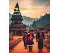 Ba Na People of Vietnam: A Bilingual Cultural Photo Book: Subtitle (Tiêu đề phụ): English-Vietnamese Bilingual Edition - Exploring Rong Houses, Gong Culture, and Traditions of the Central Highlands