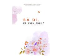Bà Ơi, Kể Cho Con Nghe: A Guided Keepsake Journal of Grandma's Stories and Memories (Grandma, Tell Me Your Story)