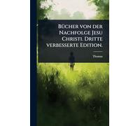 BÃ1/4cher von der Nachfolge Jesu Christi. Dritte verbesserte Edition.