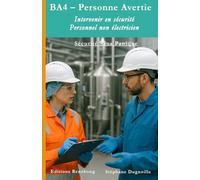BA4 - Personne Avertie: Intervenir en Sécurité - Personnel non électricien (Sécurité Sans Panique)
