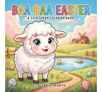 Baa Baa Easter - A Cute Sheep Coloring Book: Adorable Easter Sheep, Lambs, Chicks, and Bunnies with Bold and Easy Coloring Pages for Kids, Teens, and Adults (Coloring Book for Easter)