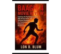 Baaghi 4 Movie Review: Exploring the Psychological Depth, High-Octane Action, and Emotional Resonance of a Transformative Bollywood Blockbuster