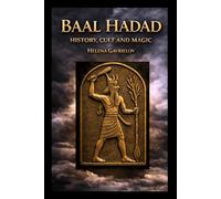 Baal Hadad History Cult and Magic