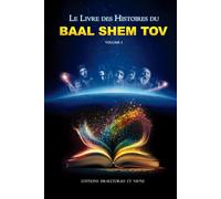 BAAL SHEM TOV: Le livre des histoires du Baal Shem Tov (LES LIVRES DES HISTOIRES DU BAAL SHEM TOV)