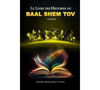 BAAL SHEM TOV volume 3: Le 3eme livre des histoires du Baal Shem Tov (LES LIVRES DES HISTOIRES DU BAAL SHEM TOV)