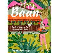 Baan: Recipes and stories from my Thai home [Idioma Inglés]: The go-to Thai cookbook with recipes and stories from a Thai home