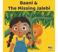 Baani & The Missing Jalebi: A Fun Punjabi-English Mystery Story about Sharing, Friendship, and Food (Perfect for Ages 3-6)