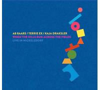 Baars Ab - WHEN THE HILLS RUN ACROSS THE FIELDS - L-AB BAARS / TERRIE EX / KAJA DRAXLER