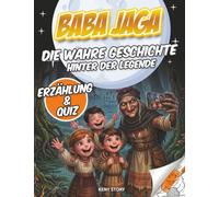 Baba Jaga: Die wahre Geschichte hinter der Legende: slawische Hexe, Zauberwald, Haus auf Hühnerbeinen, Mut, Neugier, Quiz und Malbuch für Kinder