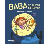 Baba, no quiero dormir. Cuento para ir a dormir. Cuento infantil para atraer el sueño. Incluye canciones de Xiula. Míriam Tirado. Álbum ilustrado tapa dura de gran formato. + 4 años (Calita)
