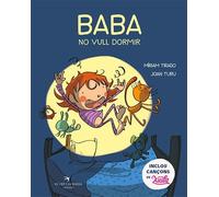 Baba, no vull dormir. Un conte que ensenya els nens a dormir millor, en família. Col·lecció de Míriam Tirado i Joan Turu. Inclou cançons de Xiula ... Tapa dura. A partir de 2 anys.: 6 (Caleta)