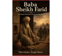 Baba Sheikh Farid: The Saint of the Soil, the Door of the People