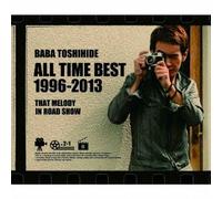 BABA TOSHIHIDE ALL TIME BEST 1996-2013 -ROADSHOW NO ANO MELODY(2CD+DVD)(ltd.)