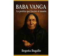 Baba Vanga: La profecía que fascinó al mundo