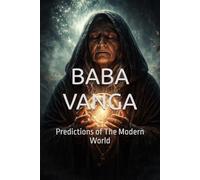 BABA VANGA: Predictions of The Modern World (Contemporary Fiction & Fantasy - blended with Mysticism Futurism Spiritualism)