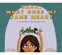 Baba, What Does My Name Mean? A Journey to Palestine
