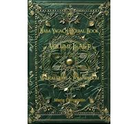 Baba Yaga’s Herbal Book Volume I A to F: Folk Herbal Lore, Sacred Plants, and Witch’s Wisdom (The Chronicles of Solovyov)