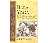 Baba Yaga: The Ambiguous Mother and Witch of the Russian Folktale (3) (International Folkloristics)