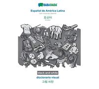 BABADADA black-and-white, Español de América Latina - Korean (in Hangul script), diccionario visual - visual dictionary (in Hangul script): Latin ... Korean (in Hangul script), visual dictionary