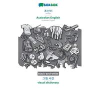 BABADADA black-and-white, Korean (in Hangul script) - Australian English, visual dictionary (in Hangul script) - visual dictionary: Korean (in Hangul script) - Australian English, visual dictionary
