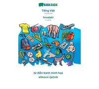 BABADADA, Tiếng Việt - hrvatski, từ điển tranh minh họa - slikovni rječnik: Vietnamese - Croatian, visual dictionary