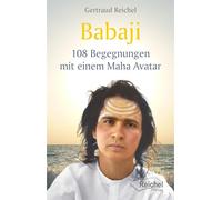 Babaji - 108 Begegnungen mit einem Maha Avatar