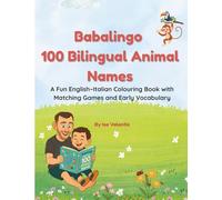 Babalingo 100 Bilingual Animal Names: A Fun English-Italian Colouring Book with Matching Games and Early Vocabulary (Babalingo Books)