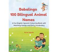 Babalingo: 100 Bilingual Animal Names: A Fun English-Spanish Colouring Book with Matching Games and Early Vocabulary (Babalingo Books)