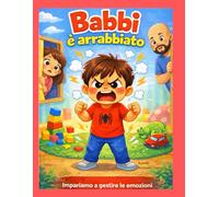 Babbi è arrabbiato: Impariamo a gestire le emozioni