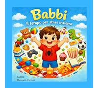 Babbi: Il tempo per stare insieme (Crescere con Babbi)