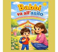 Babbi va all’asilo: Una storia per iniziare la giornata col sorriso (Crescere con Babbi)