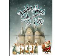 Babbo Natale e l’Accademia degli Elfi: Libro illustrato per bambini dai 3-8 anni con fiaba natalizia, elfi e magia del Natale. Storia di Natale ... per Natale (Un Magico Natale Illustrato)